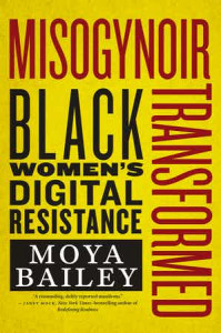 misogynoir transformed by Moya Bailey misogynoir transformed by Moya Bailey