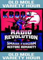 old mole variety hour KBOO 90.7 Smash Fascism Support Humanity (old logo)