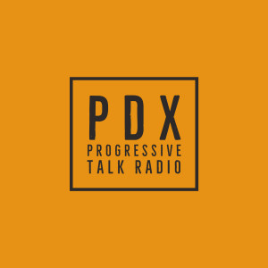 PDX Progressive Talk Radio PDX Progressive Talk Radio