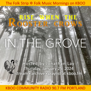 Rise When the Rooster Crows - In the Grove Rise When the Rooster Crows - In the Grove. Hosted by Jonathan Lay. Thursday, January 25, 2024. (Image of grove of tall trees in the snow)