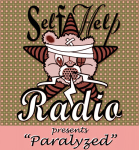 The Self Help Radio logo with the phrase "Self Help Radio Presents Paralyzed"