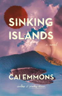 Sinking Islands by Cai Emmons Sinking Islands by Cai Emmons